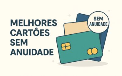 Melhores Cartões Sem Anuidade em 2024